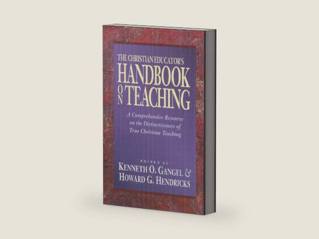 The Christian Educator's Handbook on Teaching by Kenneth O. Gangel