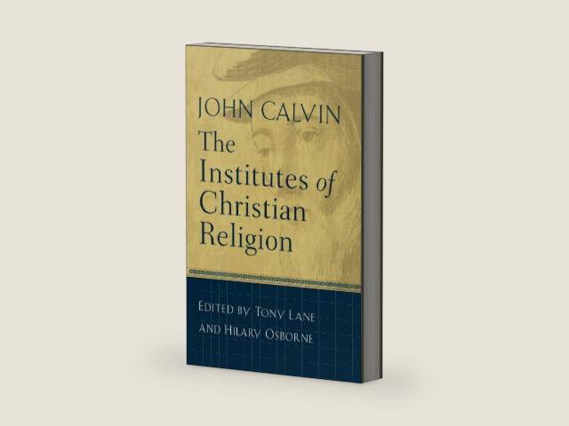 The Institutes of Christian Religion by John Calvin