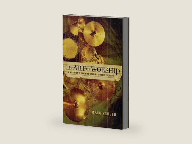The Art of Worship: A Musician's Guide to Leading Modern Worship by Greg Scheer