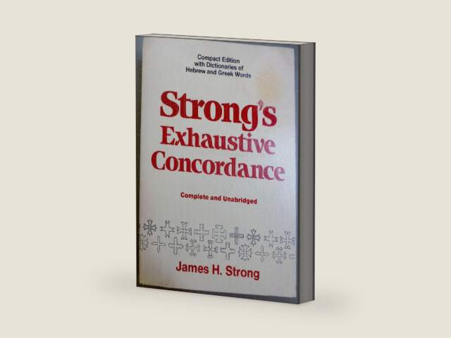 Strong's Exhaustive Concordance, Complete and Unabridged by James H. Strong