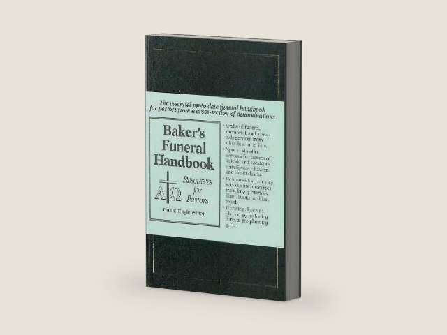 Baker's Funeral Handbook: Resources for Pastors by Paul E. Engle