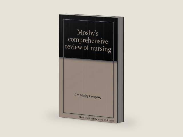 Mosby's comprehensive review of nursing by C.V. Mosby Company