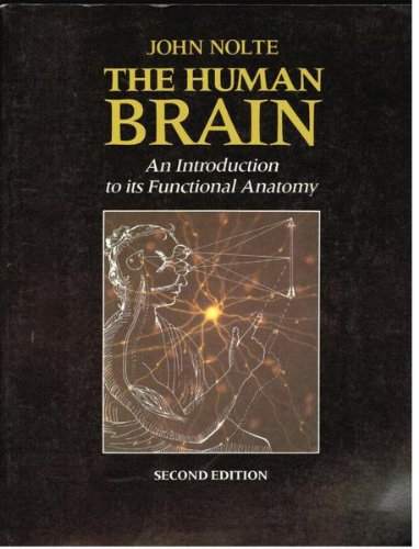 The human brain: An introduction to its functional anatomy by John Nolte