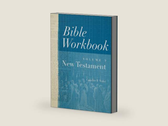 Bible Workbook, Volume 2 -- New Testament by Catherine B Walker
