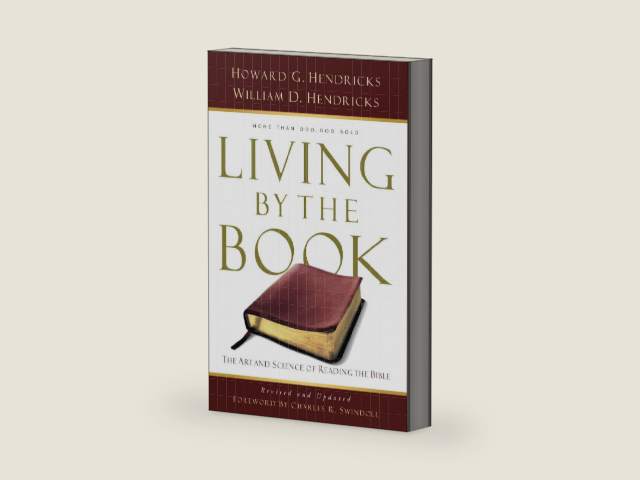 Living By the Book: The Art and Science of Reading the Bible by Howard G Hendricks