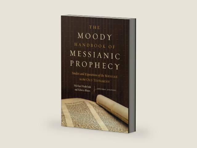 The Moody Handbook of Messianic Prophecy: Studies and Expositions of the Messiah in the Old Testament by Michael Rydelnik