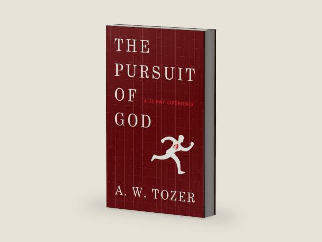 The Pursuit of God: A 31-Day Experience by A W Tozer
