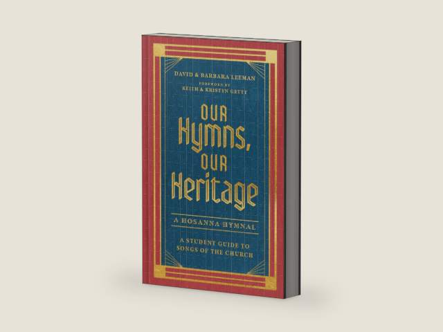 Our Hymns, Our Heritage: A Student Guide to Songs of the Church by David Leeman