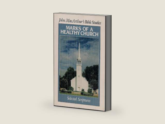 Marks of a Healthy Church by John MacArthur