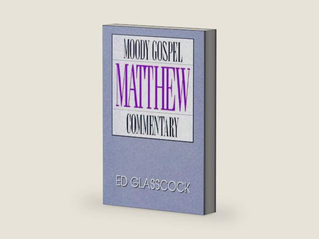Matthew- Moody Gospel Commentary by Ed Glasscock