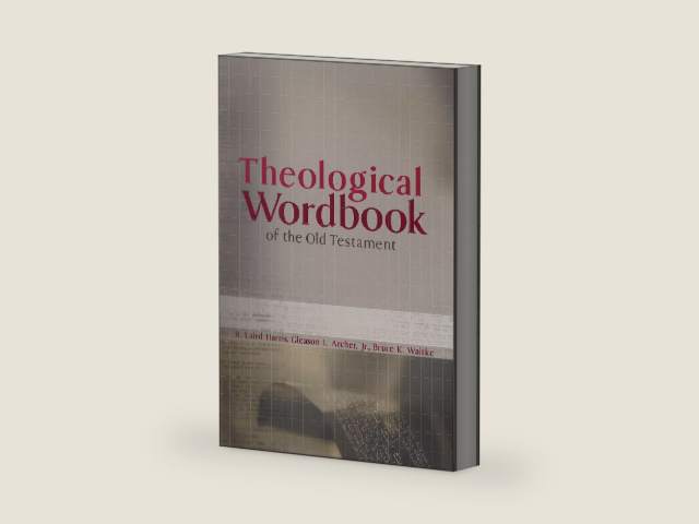 Theological Wordbook of the Old Testament by R Laird Harris