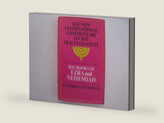 The Books of Ezra and Nehemiah (New International Commentary on the Old Testament) by Charles Fensham
