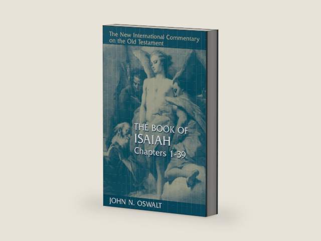 The Book of Isaiah, Chapters 1–39 (New International Commentary on the Old Testament (NICOT)) by John N. Oswalt