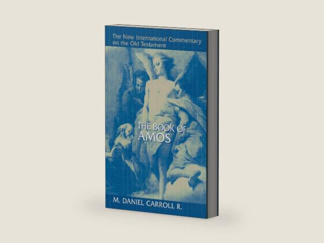 The Book of Amos (New International Commentary on the Old Testament (NICOT)) by M. Daniel Carroll R.