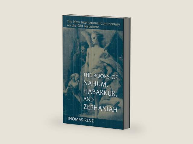 The Books of Nahum, Habakkuk, and Zephaniah (New International Commentary on the Old Testament (NICOT)) by Thomas Renz