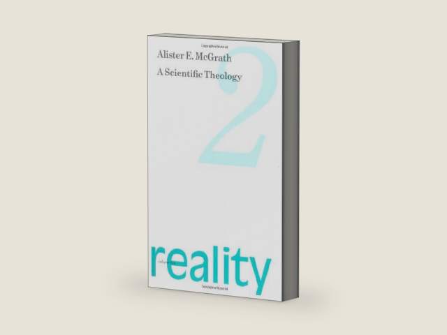 A Scientific Theology: Reality by Alister E. McGrath