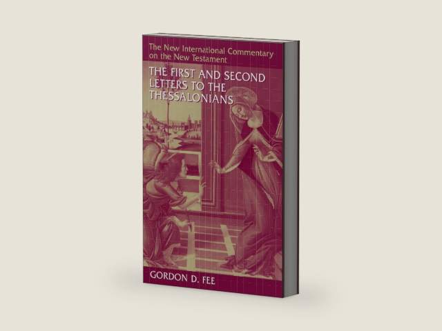 The First and Second Letters to the Thessalonians (New International Commentary on the New Testament (NICNT)) by Gordon D. Fee
