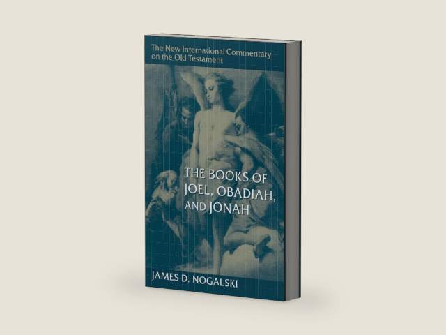 The Books of Joel, Obadiah, and Jonah (New International Commentary on the Old Testament (NICOT)) by James D. Nogalski