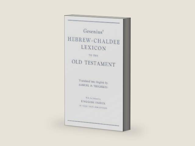 Gesenius' Hebrew and Chaldee Lexicon to the Old Testament Scriptures, Translated with Additions and Corrections from the Author's Thesaurus and Other Works by W. Gesenius