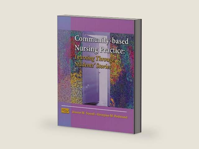 Community-based Nursing Practice: Learning Through Students' Stories by Jeanne Merkle Sorrell