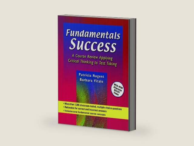 Fundamentals Success: A Course Review Applying Critical Thinking to Test Taking by Patricia M. Nugent