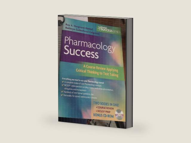 Pharmacology Success: A Course Review Applying Critical Thinking to Test Taking by Ray A. Hargrove-Huttel