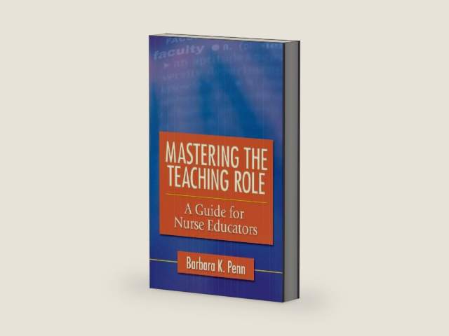 Mastering The Teaching Role A Guide for Nurse Educators by Barbara K Penn