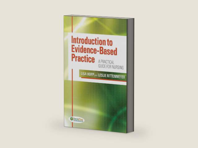 Introduction to Evidence Based Practice: A Practical Guide for Nursing by Lisa Hopp PhD RN