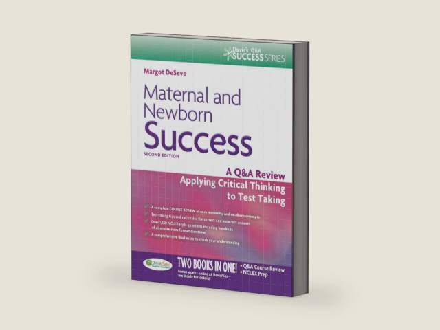 Maternal and Newborn Success: A Q&A Review Applying Critical Thinking to Test Taking (Davis's Success) by Margot R. De Sevo PhD LCCE RNC-OB