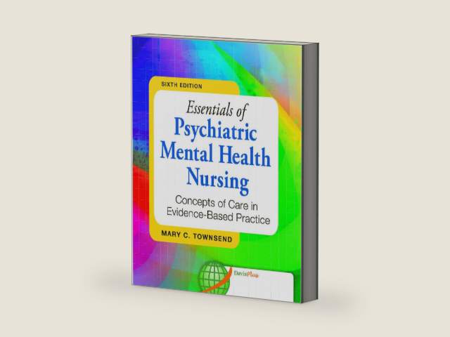 Essentials of Psychiatric Mental Health Nursing Concepts of Care in Evidence-Based Practice by Mary C Townsend