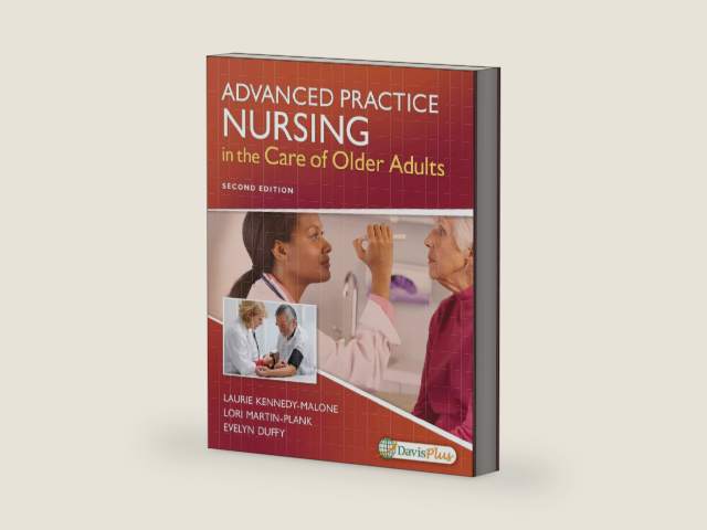 Advanced Practice Nursing in the Care of Older Adults by Laurie Kennedy-Malone PhD GNP-BC FAANP FGSA