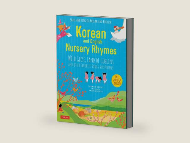 Korean and English Nursery Rhymes: Wild Geese, Land of Goblins and Other Favorite Songs and Rhymes (Audio recordings in Korean & English Included) by Danielle Wright