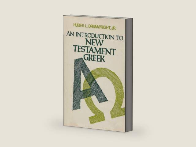 An Introduction to New Testament Greek (English and Greek Edition) by Huber L. Drumwright