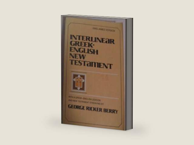 Interlinear Greek-English New Testament With a Greek-English Lexicon and New Testament Synonyms (King James Version) by George Ricker Berry