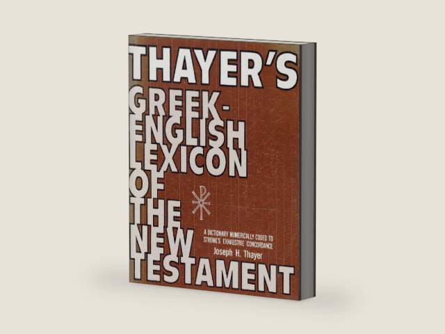 Thayer's Greek-English Lexicon of the New Testament by Joseph Thayer