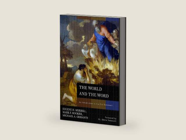 The World and the Word: An Introduction to the Old Testament by Eugene H. Merrill