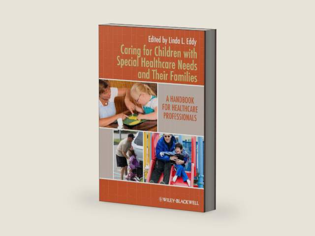 Caring for Children with Special Healthcare Needs and Their Families: A Handbook for Healthcare Professionals by Linda L. Eddy