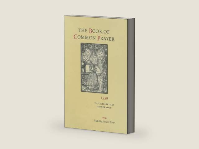 The Book of Common Prayer, 1559: The Elizabethan Prayer Book by John E. Booty