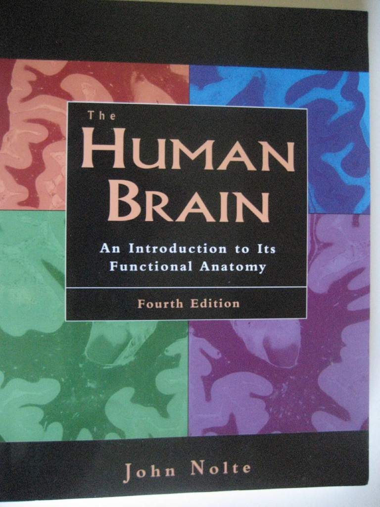 The Human Brain: An Introduction to Its Functional Anatomy by John Nolte
