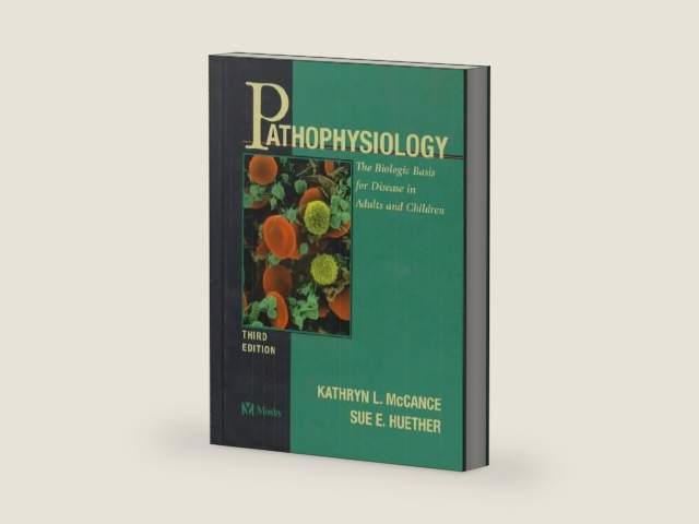 Pathophysiology: The Biologic Basis for Disease in Adults and Children by Sue E. Huether