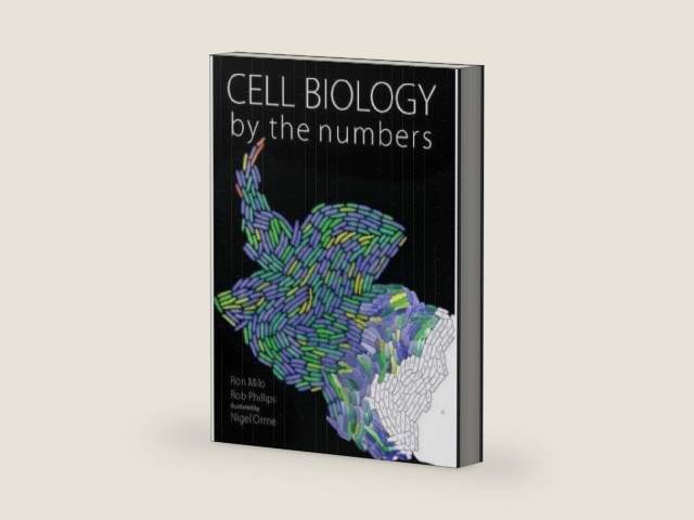 Cell Biology by the Numbers by Ron Milo