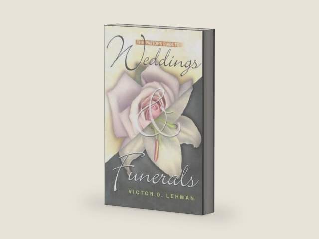 The Pastor's Guide to Weddings and Funerals by Victor D. Lehman