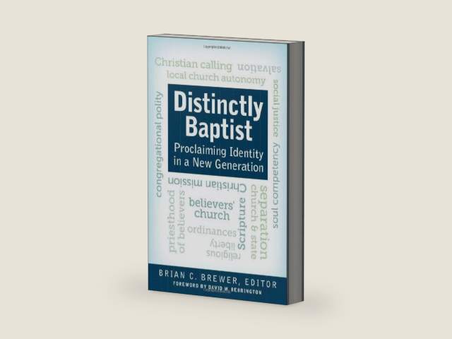 Distinctly Baptist: Proclaiming Identity in a New Generation by Brian C. Brewer