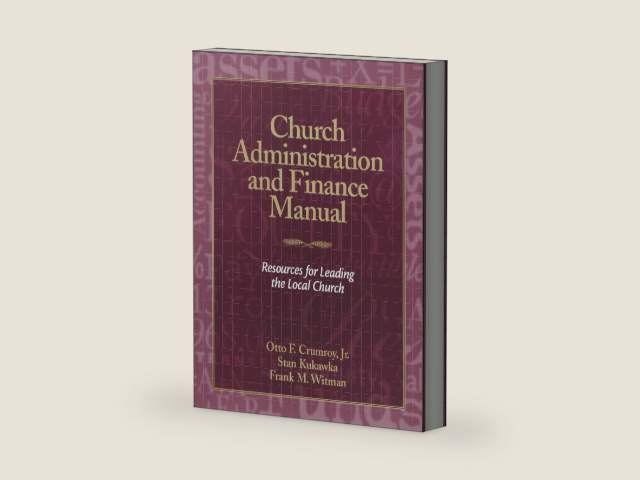 Church Administration and Finance Manual: Resources for Leading the Local Church by Otto Crumroy