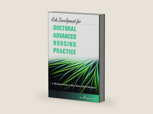 Role Development for Doctoral Advanced Nursing Practice by H. Michael Dreher PhD RN FAAN