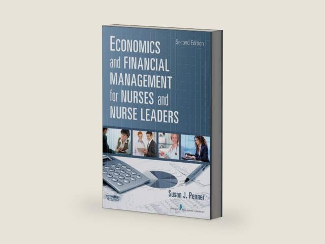 Economics and Financial Management for Nurses and Nurse Leaders: Second Edition by Susan J. Penner
