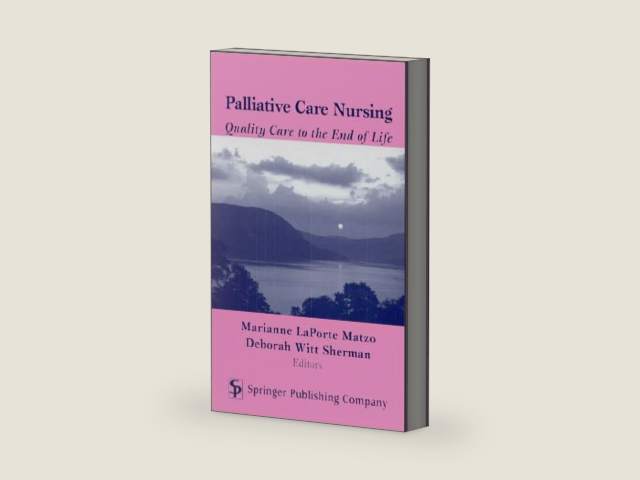 Palliative Care Nursing: Quality Care to the End of Life by Ph.D. Matzo, Marianne Laporte