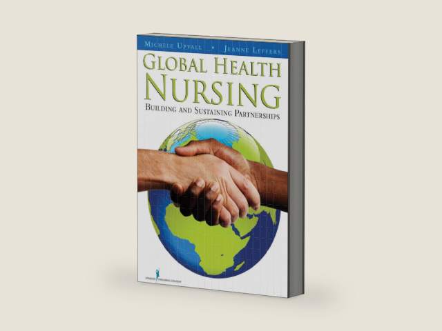 Global Health Nursing: Building and Sustaining Partnerships by Jeanne Leffers PhD RN