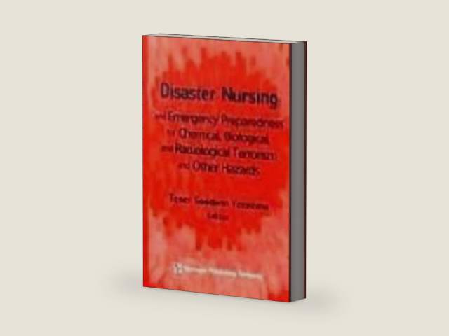 Disaster Nursing and Emergency Preparedness for Chemical, Biological, and Radiological Terrorism and Other Hazards by Tener Goodwin Veenema PhD MPH MS CPNP FAAN