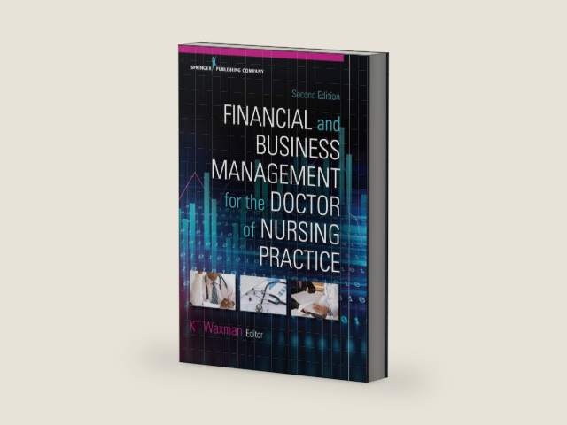Financial and Business Management for the Doctor of Nursing Practice, Second Edition by KT Waxman DNP MBA RN CNL CENP CHSE FSSH FAAN FAONL